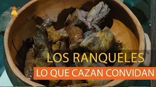 Los Ranqueles, lo que cazan convidan