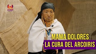 Mama Dolores, la cura del arcoiris